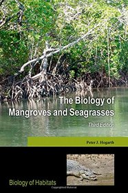 The Biology of Mangroves and Seagrasses (Biology of Habitats)