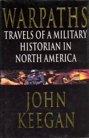 Warpaths: Travels of a military historian in North America