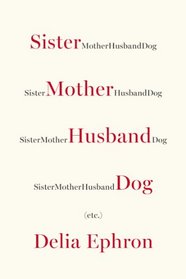 Sister Mother Husband Dog: Etc.