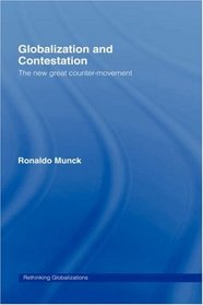 Globalization and Contestation: The New Great Counter-Movement (Rethinking Globalizations)