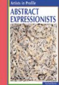 Abstract Expressionists (Artists in Profile)