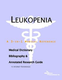 Leukopenia - A Medical Dictionary, Bibliography, and Annotated Research Guide to Internet References