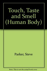 Touch, Taste and Smell (Human Body)