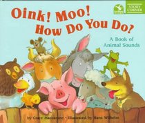 Oink! Moo! How Do You Do?: A Book of Animal Sounds (Story Corner)