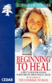 Beginning to Heal: A First Guide for Female Survivors of Child Sexual Abuse