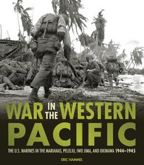 War in the Pacific: The U.S. Marines in the Marianas, Peleliu, Iwo Jima, and Okinawa, 1944-1945