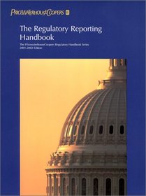 The Regulatory Reporting Handbook: 2001-2002 (Pricewaterhousecoopers Regulatory Handbooks)