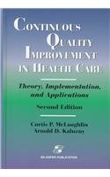 Continuous Quality Improvement in Health Care: Theory, Implementation, and Applications