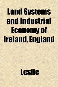 Land Systems and Industrial Economy of Ireland, England