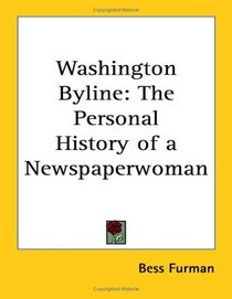 Washington Byline: The Personal History of a Newspaperwoman