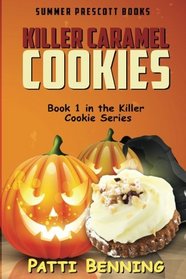 Killer Caramel Cookies: Book 1 in The Killer Cookie Series (Volume 1)