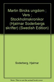 Martin Bircks ungdom ; Vers ; Stockholmskronikor (Hjalmar Soderbergs skrifter) (Swedish Edition)