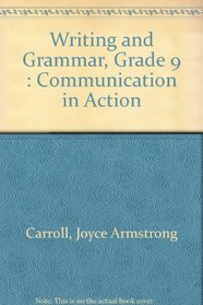 Writing and Grammar, Grade 9 : Communication in Action