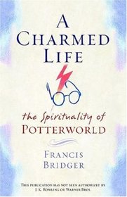 A Charmed Life : The Spirituality of Potterworld