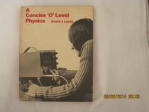 Concise Ordinary Level Physics