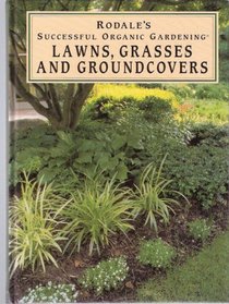Rodale's Successful Organic Gardening: Lawns, Grasses and Ground Covers (Rodale's Successful Organic Gardening)
