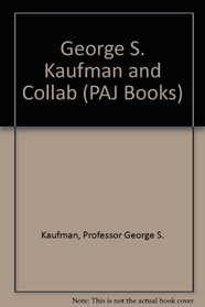 George S. Kaufman and Collab (PAJ Books)