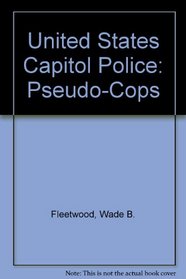 United States Capitol Police: Pseudo-Cops
