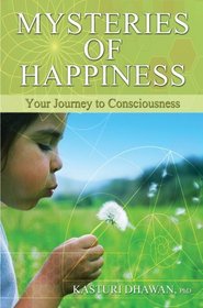 Mysteries of Happiness: your journey to consciousness