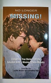 No Longer Missing (Compelliing True Stories from the Salvation Army's Missing Persons Ministry)