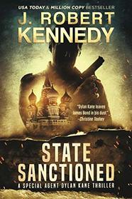 State Sanctioned (Special Agent Dylan Kane Thrillers)