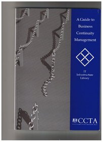 A Guide to Business Continuity Management (It Infrastructure Library,)