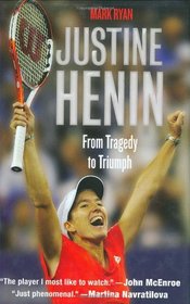 Justine Henin: From Tragedy to Triumph