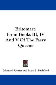 Britomart: From Books III, IV And V Of The Faery Queene