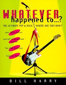 What Ever Happened to: The Ultimate Rock and Pop 