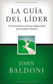 La gua del lder: 101 Herramientas y tcnicas indispensables para cualquier situacin (Spanish Edition)