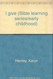 I give (Bible learning series/early childhood)