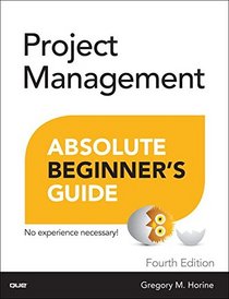 Project Management Absolute Beginner's Guide (4th Edition)