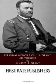 Personal Memoirs of U.S. Grant: All Volumes