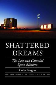 Shattered Dreams: The Lost and Canceled Space Missions (Outward Odyssey: A People's History of Spaceflight)