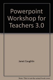 Powerpoint Workshop for Teachers 3.0