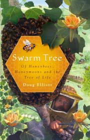 Swarm Tree: Of Honeybees, Honeymoons and the Tree of Life (Natural History Press)