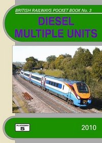 DMUs 2010: The Complete Guide to All Diesel Multiple Units Which Operate on National Rail (British Railways Pocket Books)