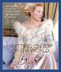 Knitting on Top of the World: The Global Guide to Traditions, Techniques & Design