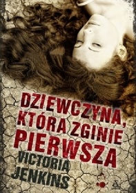 Dziewczyna, ktora zginie pierwsza (The First One to Die) (Detectives King and Lane, Bk 2) (Polish Edition)