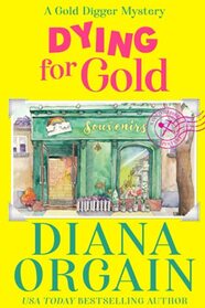 Dying for Gold: Gold Strike: A Gold Digger Mystery Book 1 (Gold Strike Mysteries)