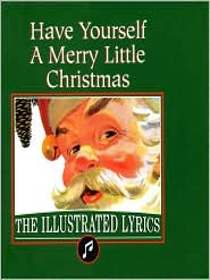 Have Yourself a Merry Little Christmas: The Illustrated Lyrics