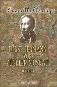 Frst Hermann von Pckler-Muskau: Hlfte 1 (German Edition)