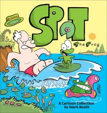 Spot the Frog: A Cartoon Collection by Mark Heath