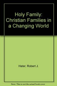 Holy Family: Christian Families in a Changing World