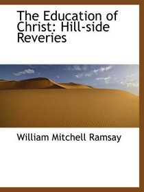 The Education of Christ: Hill-side Reveries