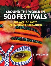 Around the World in 500 Festivals: The World's Most Spectacular Celebrations (Culture Smart!)