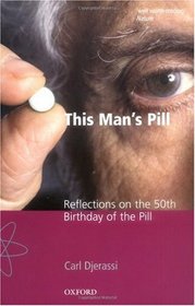 This Man's Pill: Reflections on the 50th Birthday of the Pill (Popular Science)