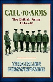 Call To Arms: The British Army 1914-18