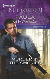 Murder in the Smokies (Bitterwood P.D., Bk 1) (Harlequin Intrigue, No 1428)