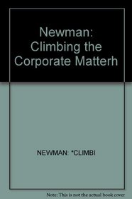 Climbing the Corporate Matterhorn: How to Mive Up the Corporate Ladder...and Live to Tell About It!